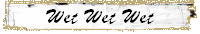 Wet Wet Wet